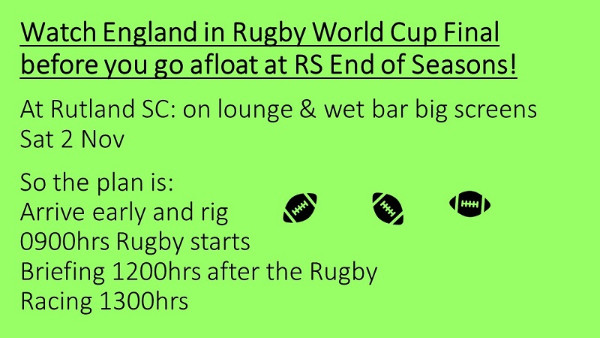 More information on WATCH ENGLAND IN THE RUGBY CUP WORLD FINAL at Rutland SC before sailing in the RS End of Seasons Regatta! And win £250!