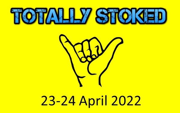 More information on Totally Stoked 23-24 April